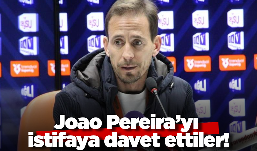 Joao Pereira’yı istifaya davet ettiler!