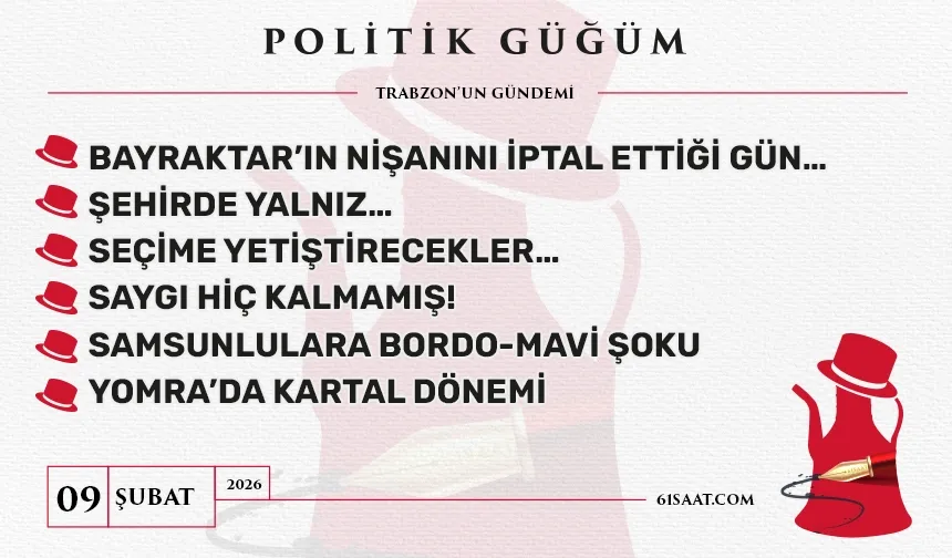 Politik Güğüm - 9 Şubat 2026
