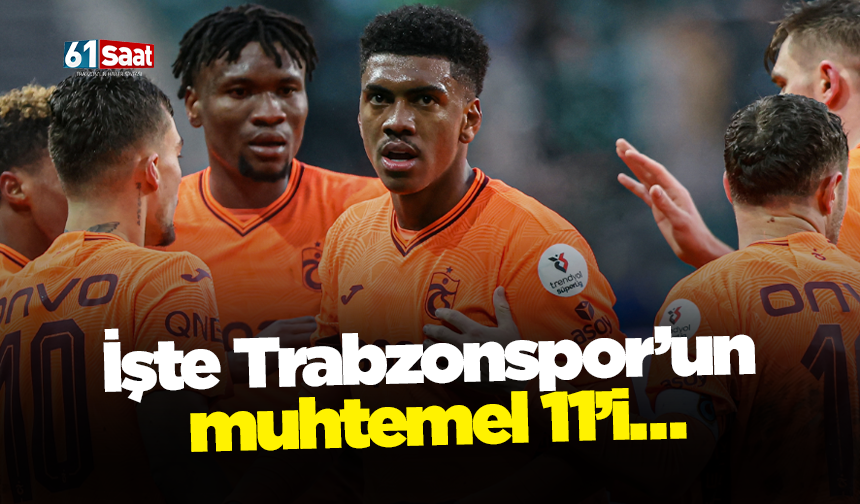 İşte Trabzonspor’un muhtemel 11’i…