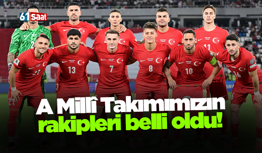 A Millî Takımımızın rakipleri belli oldu!