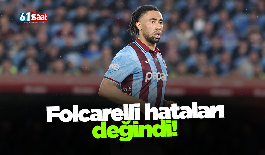 Folcarelli hataları değindi!