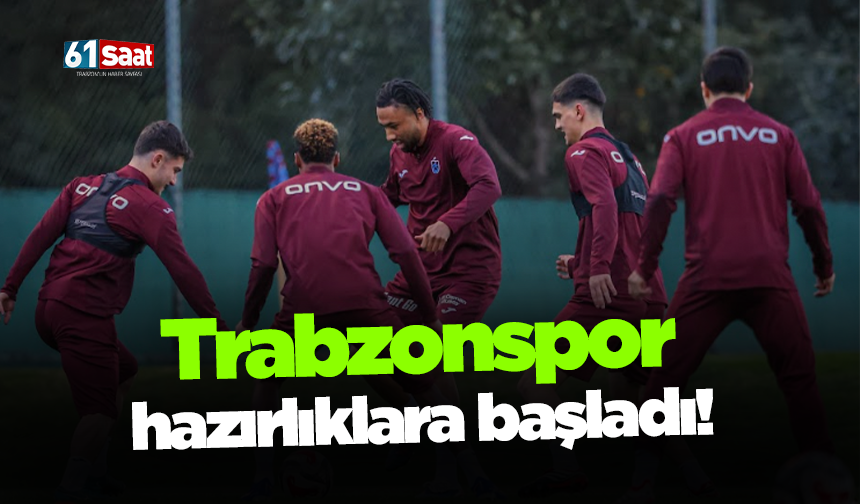Trabzonspor hazırlıklara başladı!