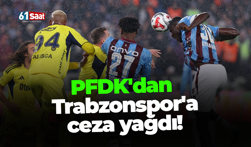 PFDK, Fenerbahçe maçında yaşanılan olaylar nedeniyle Trabzonspor'a ceza verdi!