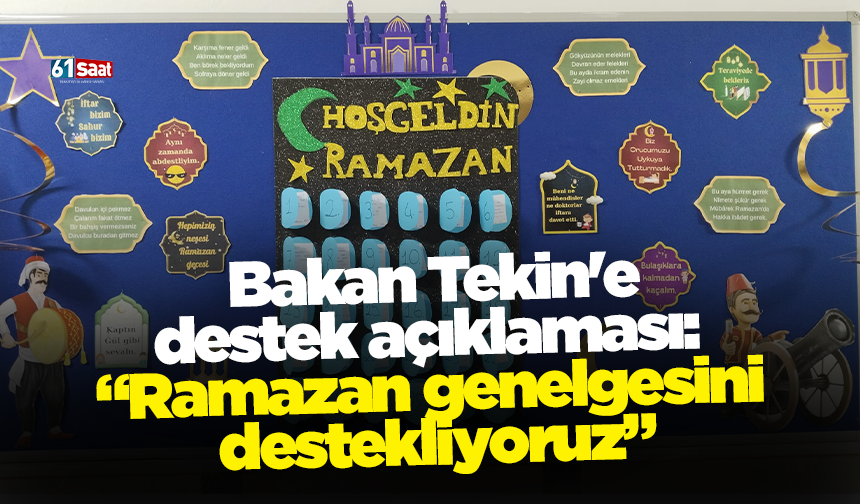 Bakan Tekin'e destek açıklaması: “Ramazan genelgesini destekliyoruz”