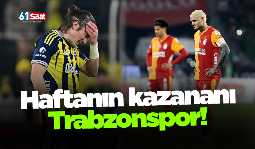Haftanın kazananı Trabzonspor! İşte puan durumu