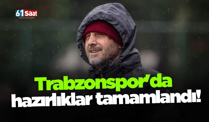 Trabzonspor'da hazırlıklar tamam!
