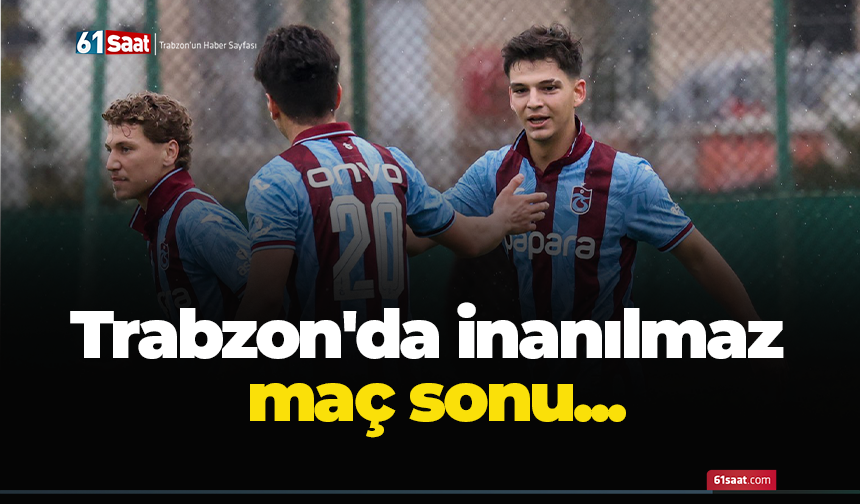 Trabzon'da inanılmaz maç sonu...