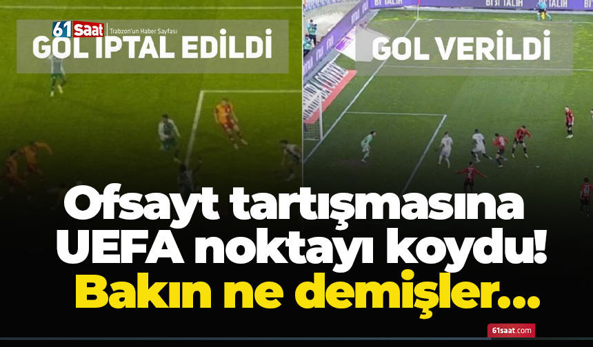 Ofsayt tartışmasına UEFA noktayı koydu! Bakın ne demişler…