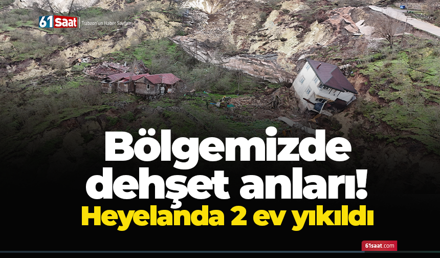 Bölgemizde dehşet anları! Heyelanda 2 ev yıkıldı