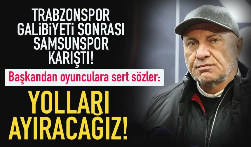 Trabzonspor maçı sonrası Samsunspor karıştı! Oyunculara ültimatom...