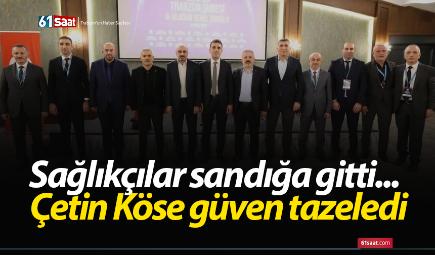 Sağlıkçılar sandığa gitti... Çetin Köse güven tazeledi