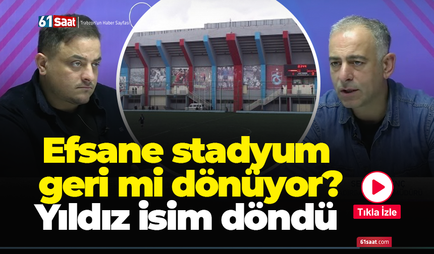 Efsane stadyum geri mi dönüyor? Yıldız isim döndü