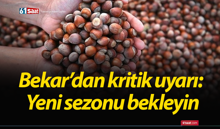 Bekar’dan kritik uyarı: Yeni sezonu bekleyin