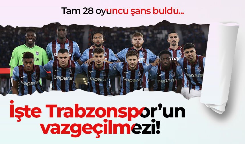 İşte Trabzonspor'un vazgeçilmezi!
