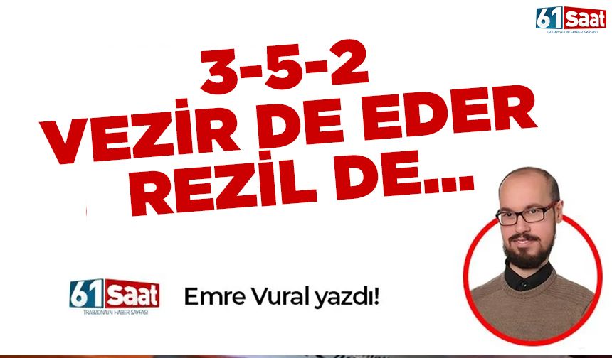 3-5-2 VEZİR DE EDER REZİL DE…
