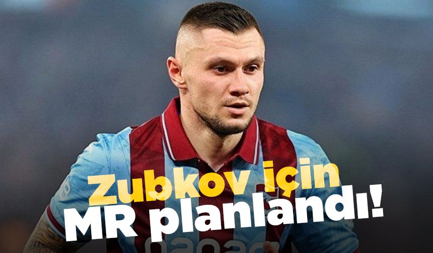Zubkov için MR planlandı!