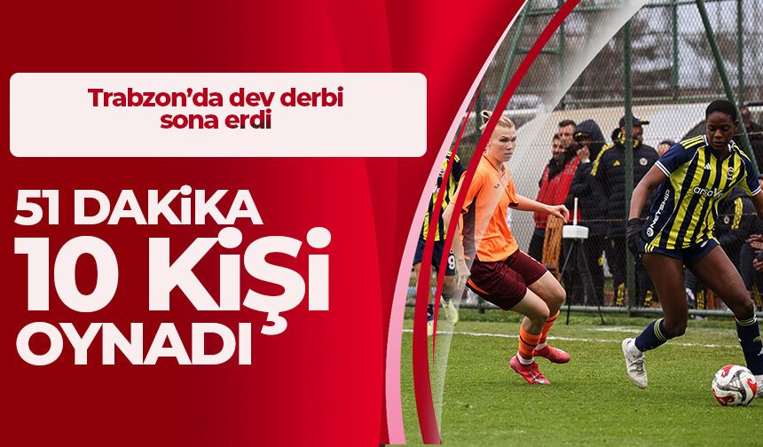 Dev maç sona erdi! Trabzonspor 50 dakika 10 kişi oynadı