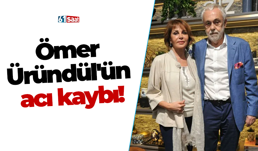 Ömer Üründül'ün acı kaybı!