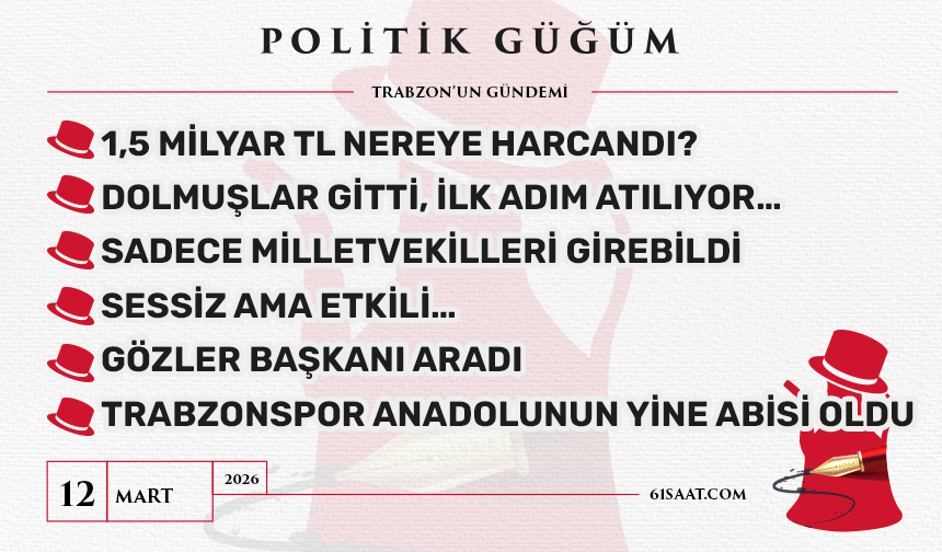 Politik Güğüm - 12 Mart 2026