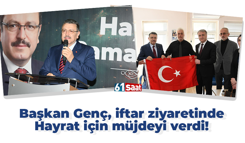 Metin Genç, iftar ziyaretinde Hayrat için müjdeyi verdi!