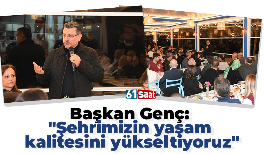 Başkan Genç: "Şehrimizin yaşam kalitesini yükseltiyoruz"