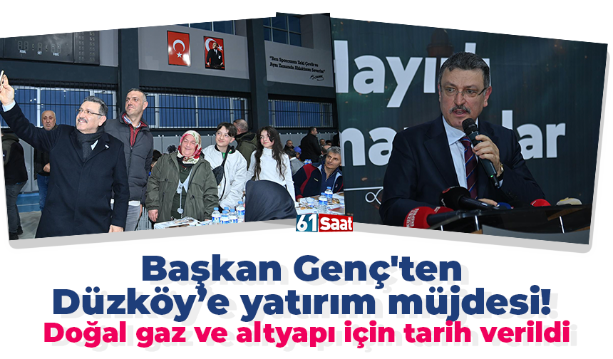 Başkan Genç'ten Düzköy’e yatırım müjdesi! Doğal gaz ve altyapı için tarih verildi