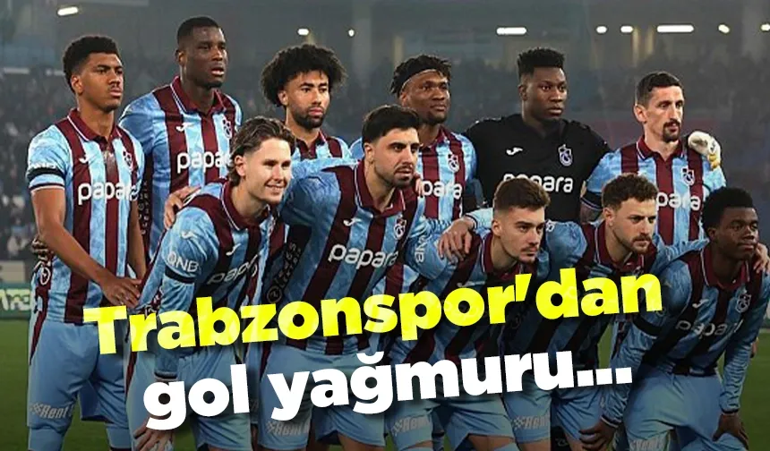 Trabzonspor'dan gol yağmuru...