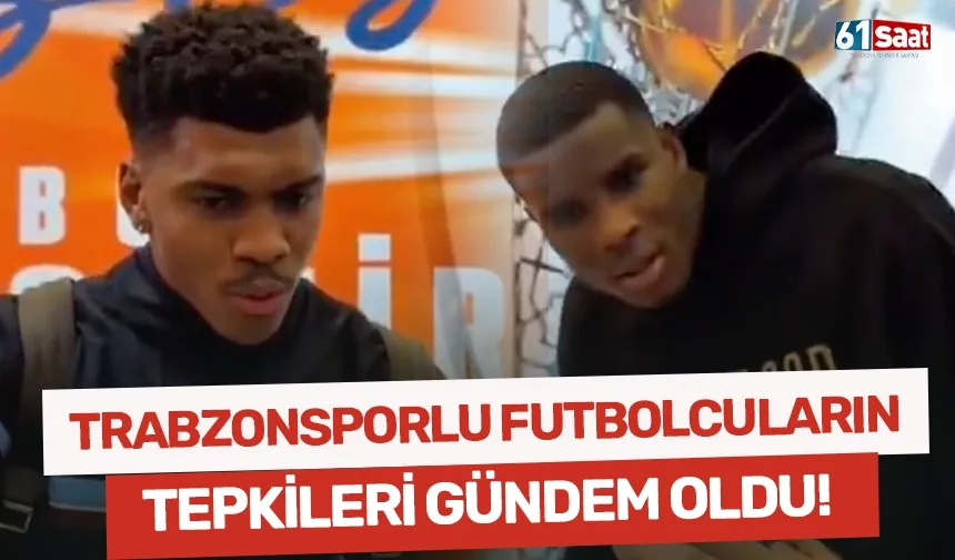 Trabzonsporlu futbolcuların tepkileri gündem oldu!