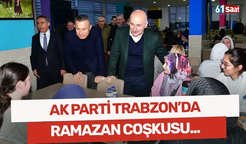AK Parti Trabzon'da Ramazan coşkusu...