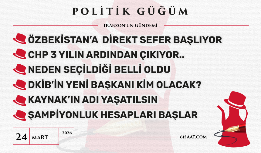 Politik Güğüm - 24 Mart 2026