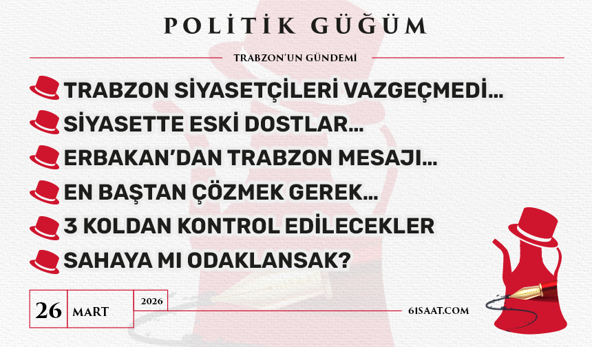 Politik Güğüm - 26 Mart 2026