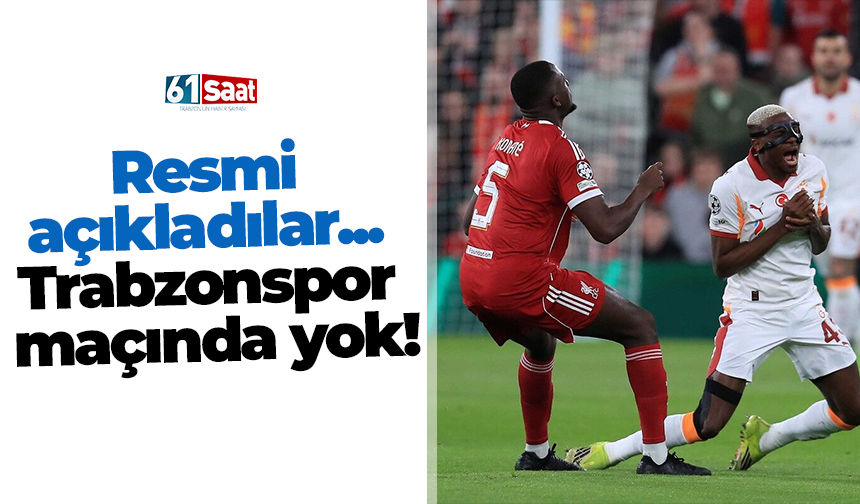 Resmi açıkladılar... Trabzonspor maçında yok!