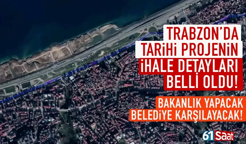 Trabzon'da tarihi projenin detayları belli oldu! Bakanlık yapacak, belediye karşılayacak!