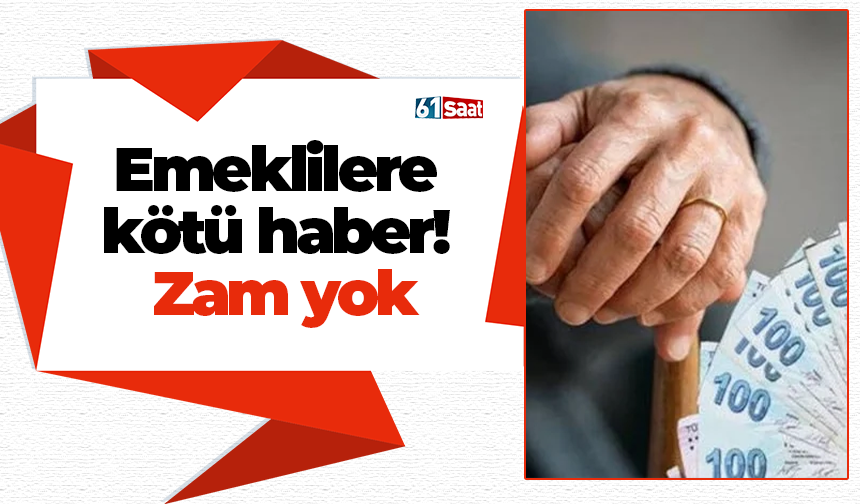 Emeklilere kötü haber! Zam yok
