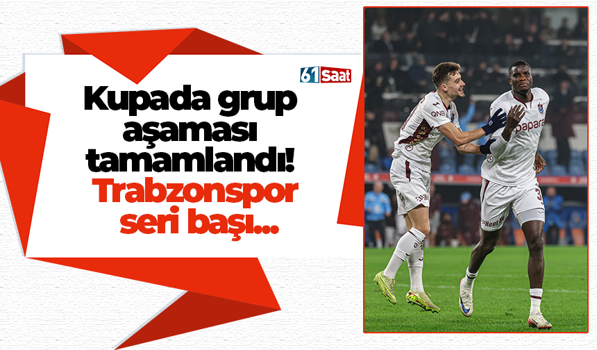 Kupada grup aşaması tamamlandı! Trabzonspor seri başı...