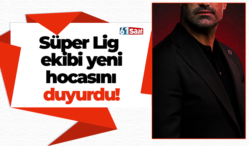 Süper Lig ekibi yeni hocasını duyurdu!
