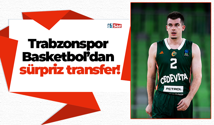 Trabzonspor Basketbol’dan sürpriz transfer!