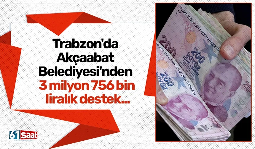 Trabzon'da Akçaabat Belediyesi'nden 3 milyon 756 bin liralık destek...