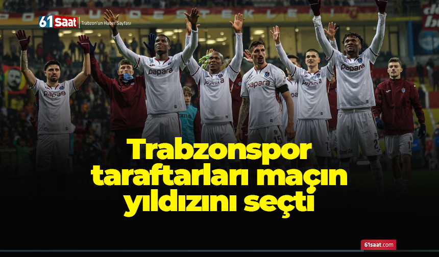Trabzonspor taraftarları maçın yıldızını seçti