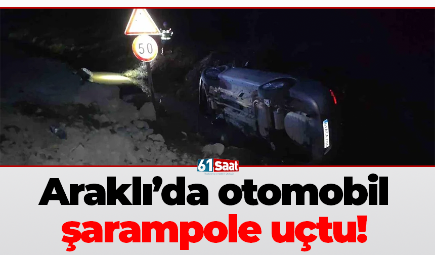 Araklı’da otomobil şarampole uçtu!