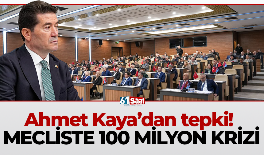 Ahmet Kaya’dan tepki! Mecliste 100 milyon krizi