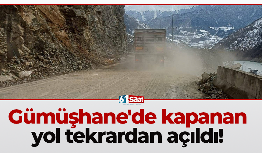 Gümüşhane'de kapanan yol tekrardan açıldı!