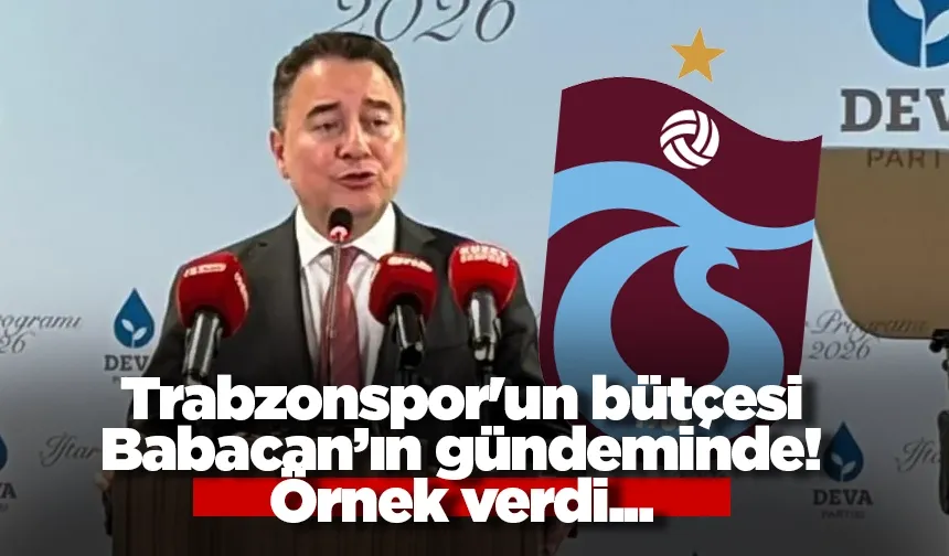 Trabzonspor'un bütçesi Babacan'ın gündeminde! Örnek verdi...