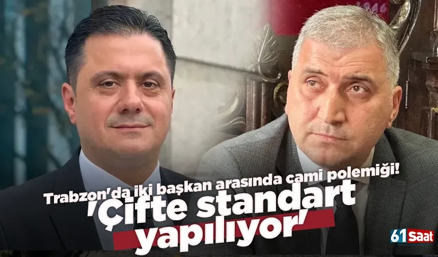 Trabzon'da iki başkan arasında cami polemiği, 'Çifte standart yapılıyor'