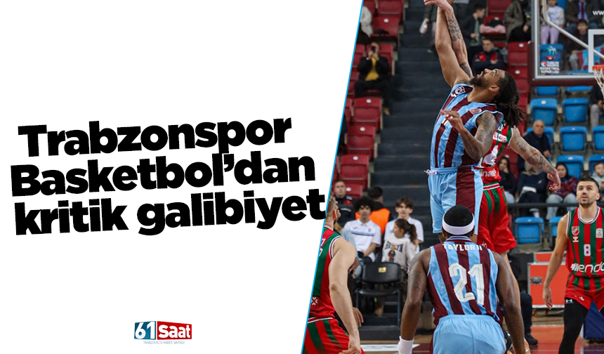 Trabzonspor Basketbol’dan kritik galibiyet