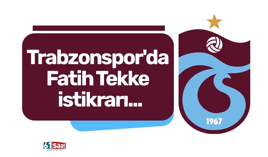 Trabzonspor'da Fatih Tekke istikrarı...