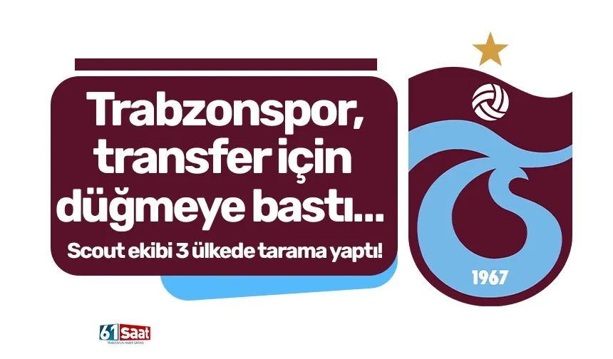 Trabzonspor, transfer için düğmeye bastı… Scout ekibi 3 ülkede tarama yaptı!