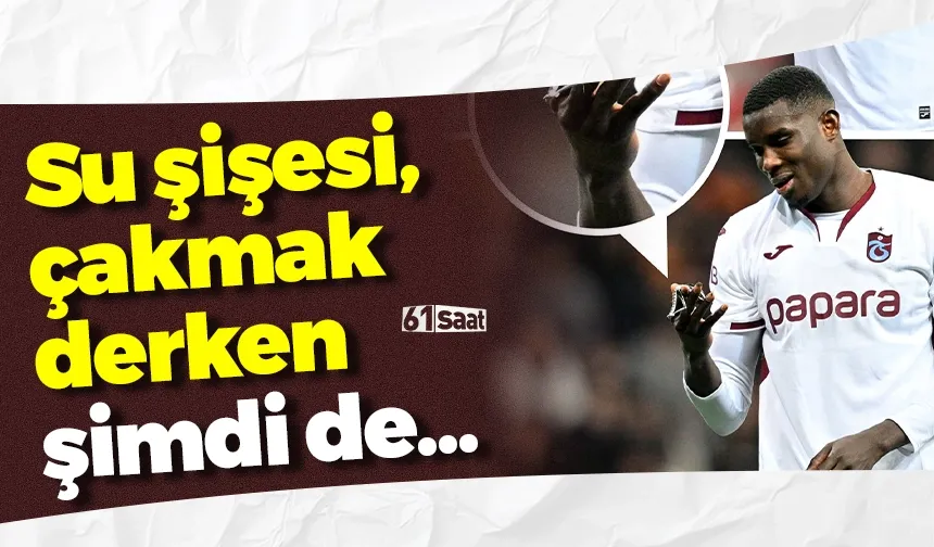 Su şişesi, çakmak derken şimdi de...