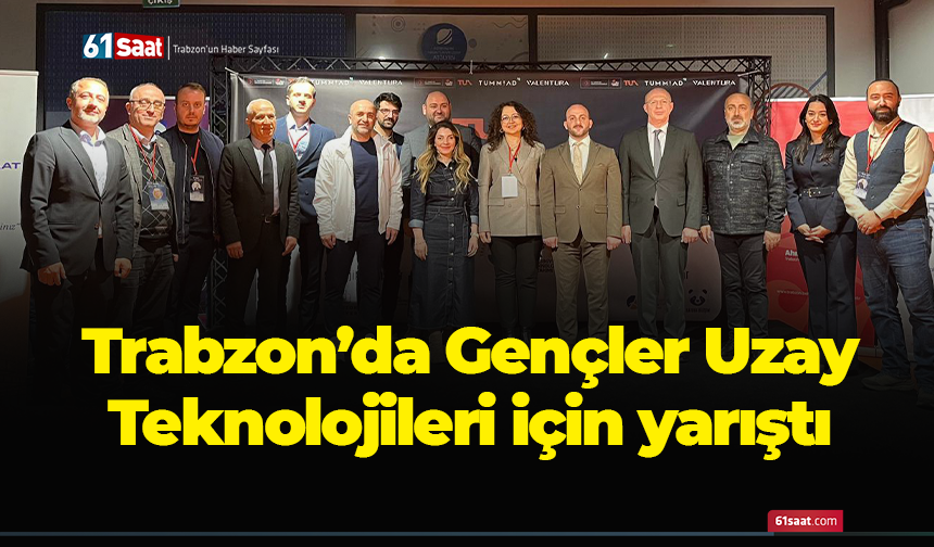 Trabzon’da Gençler Uzay Teknolojileri için yarıştı