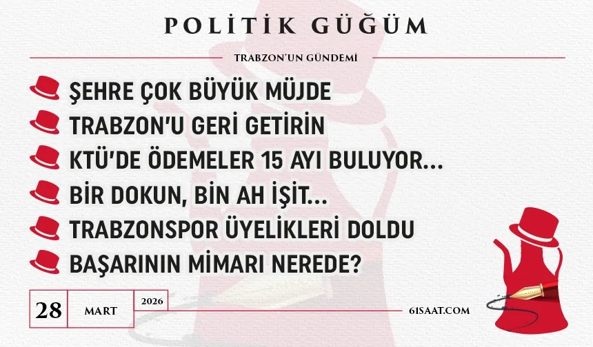 Politik Güğüm - 28 Mart 2026